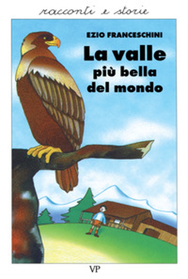 La valle più bella del mondo. Racconti dal vero - Librerie.coop La valle più bella del mondo. Racconti dal vero - Librerie.coop