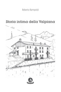 Storia intima della Valpiana - Librerie.coop