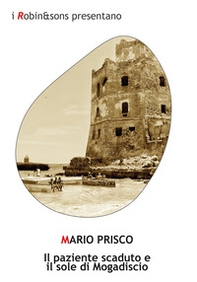 Il paziente scaduto e il sole di Mogadiscio - Librerie.coop Il paziente scaduto e il sole di Mogadiscio - Librerie.coop