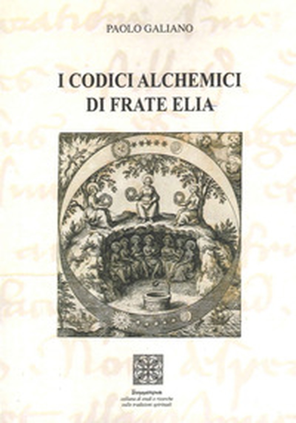 I codici alchemici di frate Elia - Librerie.coop I codici alchemici di frate Elia - Librerie.coop