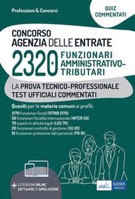 Concorso 2320 funzionari Agenzia delle Entrate. Test commentati. Quesiti commentati a risposta multipla per la prova tecnico-professionale - Librerie.coop