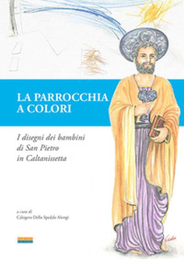 La parrocchia a colori. I disegni dei bambini di San Pietro in Caltanissetta - Librerie.coop La parrocchia a colori. I disegni dei bambini di San Pietro in Caltanissetta - Librerie.coop