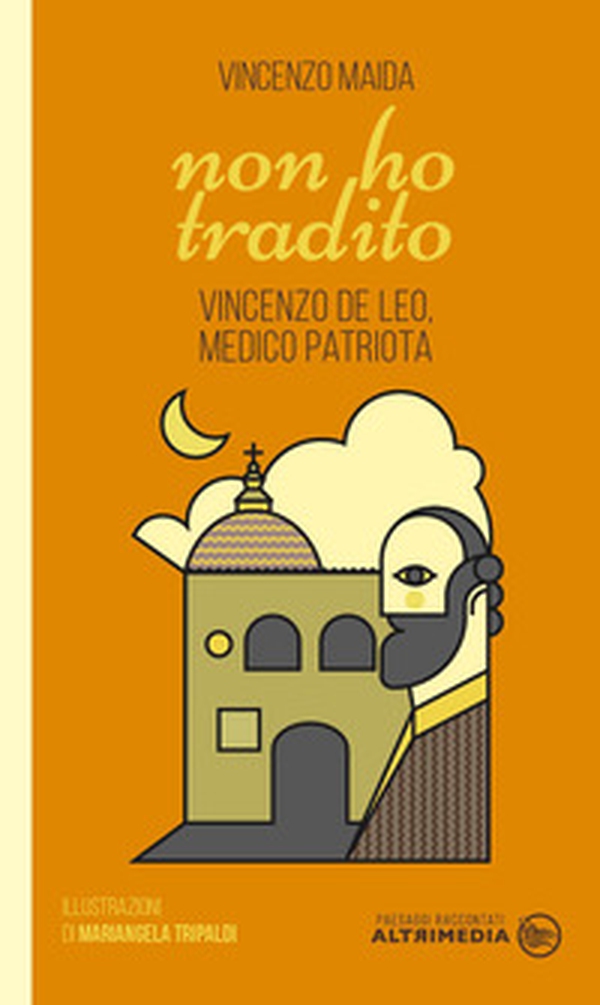 Non ho tradito. Vincenzo De Leo, medico patriota - Librerie.coop Non ho tradito. Vincenzo De Leo, medico patriota - Librerie.coop