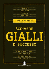 Scrivere gialli di successo - Librerie.coop Scrivere gialli di successo - Librerie.coop