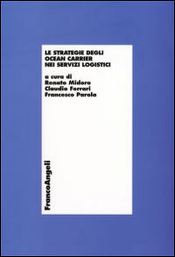 Le strategie degli «Ocean carrier» nei servizi logistici - Librerie.coop Le strategie degli «Ocean carrier» nei servizi logistici - Librerie.coop