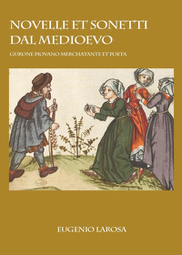 Novelle et sonetti dal Medioevo. Gurone Piovano merchatante et poeta - Librerie.coop Novelle et sonetti dal Medioevo. Gurone Piovano merchatante et poeta - Librerie.coop