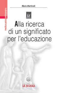 Alla ricerca di un significato per l'educazione. Impegno educativo e azione didattica nell'orizzonte di Viktor E. Frankl - Librerie.coop Alla ricerca di un significato per l'educazione. Impegno educativo e azione didattica nell'orizzonte di Viktor E. Frankl - Librerie.coop