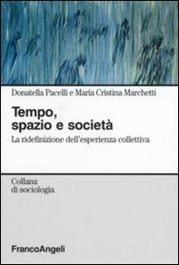 Tempo, spazio e società. La ridefinizione dell'esperienza collettiva - Librerie.coop