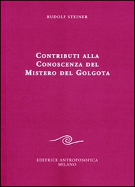 Contributi alla conoscenza del mistero del Golgota - Librerie.coop