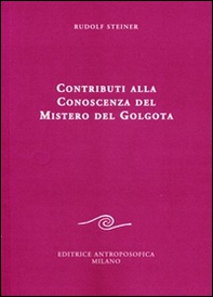 Contributi alla conoscenza del mistero del Golgota - Librerie.coop Contributi alla conoscenza del mistero del Golgota - Librerie.coop
