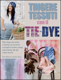 Tingere tessuti con il tie-dye - Librerie.coop