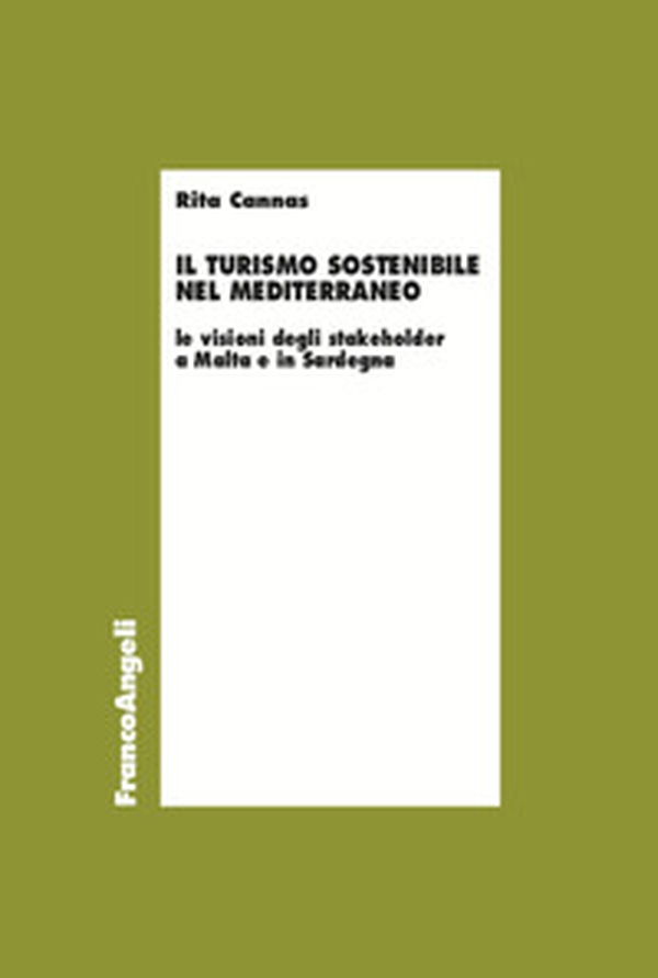 Il turismo sostenibile nel Mediterraneo. Le visioni degli stakeholder a Malta e in Sardegna - Librerie.coop Il turismo sostenibile nel Mediterraneo. Le visioni degli stakeholder a Malta e in Sardegna - Librerie.coop