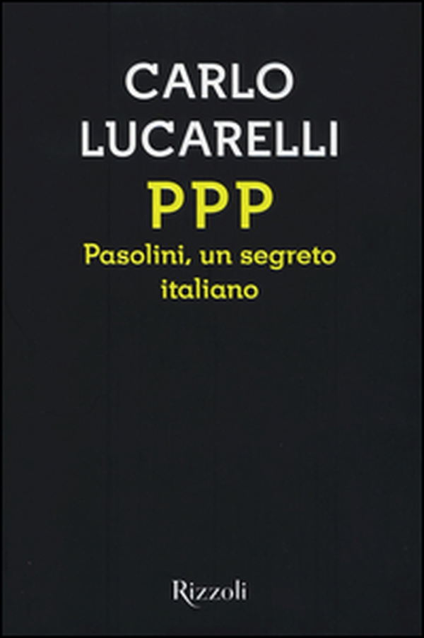 PPP. Pasolini, un segreto italiano - Librerie.coop PPP. Pasolini, un segreto italiano - Librerie.coop