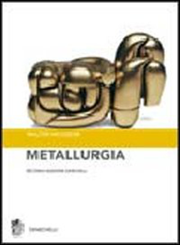 Metallurgia. Principi generali - Librerie.coop Metallurgia. Principi generali - Librerie.coop