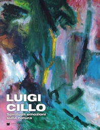 Luigi Cillo. Spirituali emozioni sulla natura - Librerie.coop
