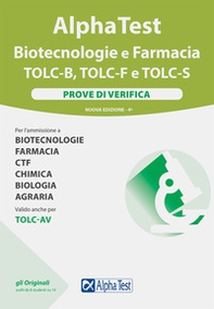Alpha test Biotecnologie e Farmacia TOLC-B, TOLC-F e TOLC-S. Prove di verifica - Librerie.coop