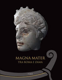 Magna mater. Tra Roma e Zama - Librerie.coop