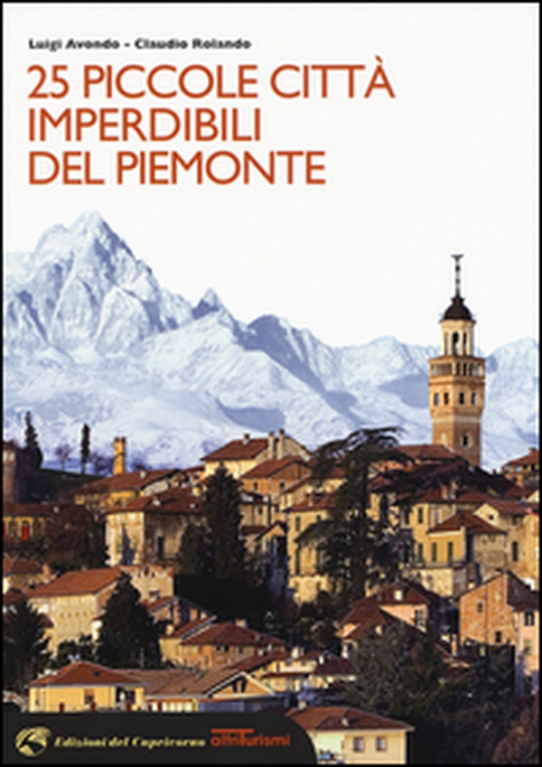 25 piccole città imperdibili del Piemonte - Librerie.coop 25 piccole città imperdibili del Piemonte - Librerie.coop