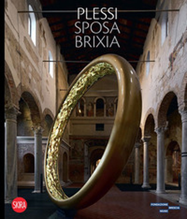 Plessi sposa Brixia. Ediz. italiana e inglese - Librerie.coop Plessi sposa Brixia. Ediz. italiana e inglese - Librerie.coop