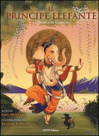 Il principe elefante. La storia di Ganesh - Librerie.coop Il principe elefante. La storia di Ganesh - Librerie.coop