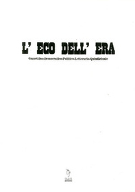L'Eco dell'era. Gazzettino democratico, politico, letterario, quindicinale - Librerie.coop