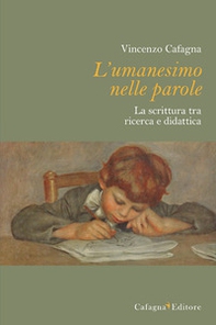 L'umanesimo nelle parole. La scrittura tra ricerca e didattica - Librerie.coop