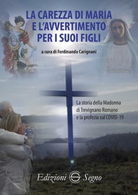 La carezza di Maria e l'avvertimento per i suoi figli - Librerie.coop La carezza di Maria e l'avvertimento per i suoi figli - Librerie.coop
