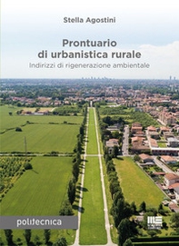 Prontuario di urbanistica rurale. Indirizzi di rigenerazione ambientale - Librerie.coop