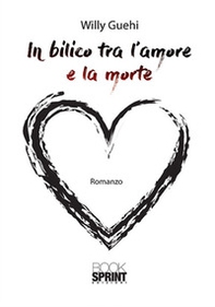In bilico tra l'amore e la morte - Librerie.coop