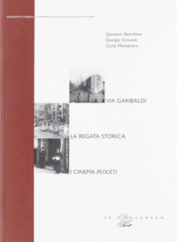 Via Garibaldi. La regata storica. I cinema peocéti - Librerie.coop Via Garibaldi. La regata storica. I cinema peocéti - Librerie.coop