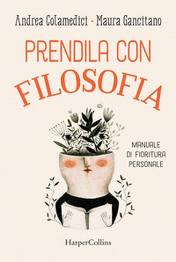 Prendila con filosofia. Manuale di fioritura personale - Librerie.coop Prendila con filosofia. Manuale di fioritura personale - Librerie.coop