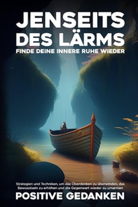 Jenseits des Lärms. Finde deine innere Ruhe wieder - Librerie.coop