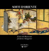 Soffi d'Oriente. L'arte dei paraventi fra Cina e Giappone. Ediz. italiana, inglese e portoghese - Librerie.coop