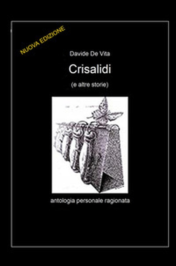 Crisalidi. Antologia personale ragionata - Librerie.coop Crisalidi. Antologia personale ragionata - Librerie.coop