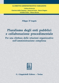 Pluralismo degli enti pubblici e collaborazione procedimentale. Per una rilettura delle relazioni organizzative nell'amministrazione complessa - Librerie.coop