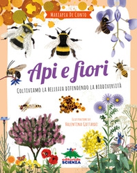 Api e fiori. Coltiviamo la bellezza difendendo la biodiversità - Librerie.coop