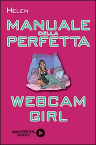 Manuale della perfetta webcam girl - Librerie.coop Manuale della perfetta webcam girl - Librerie.coop