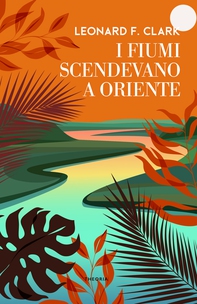I fiumi scendevano a Oriente - Librerie.coop I fiumi scendevano a Oriente - Librerie.coop