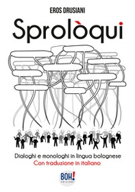 Sprolòqui. Dialoghi e monologhi in lingua bolognese. Con traduzione in italiano - Librerie.coop