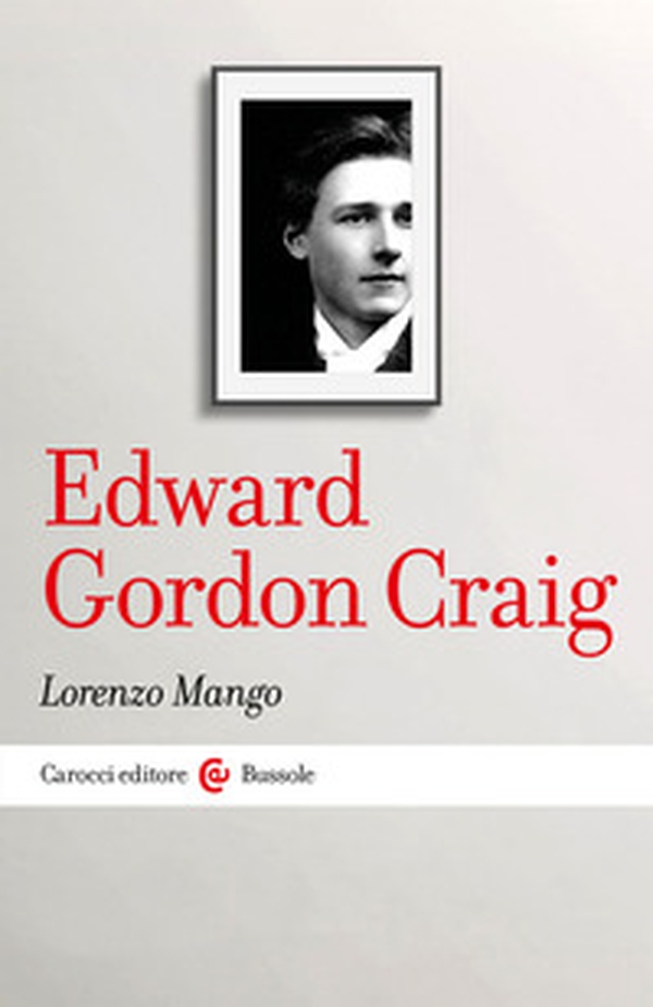 Edward Gordon Craig - Librerie.coop Edward Gordon Craig - Librerie.coop