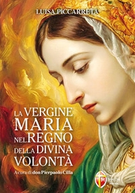 La vergine Maria nel regno della divina volontà - Librerie.coop