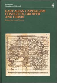 Annali della Fondazione Giangiacomo Feltrinelli (2000). East Asian Capitalism. Conflicts, growth and crisis - Librerie.coop