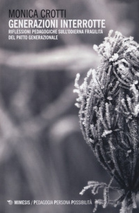 Generazioni interrotte. Riflessioni pedagogiche sull'odierna fragilità del patto generazionale - Librerie.coop