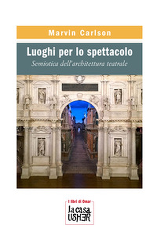Luoghi per lo spettacolo. Semiotica dell'architettura teatrale - Librerie.coop Luoghi per lo spettacolo. Semiotica dell'architettura teatrale - Librerie.coop