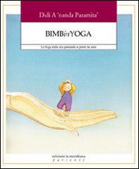 Bimbinyoga. Lo yoga dalla vita prenatale ai primi tre anni - Librerie.coop