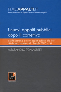I nuovi appalti pubblici dopo il correttivo. Guida operativa ai nuovi appalti pubblici alla luce del decreto correttivo del 19 aprile 2017, n. 56 - Librerie.coop