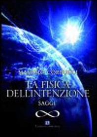 La fisica dell'intenzione. Saggi - Librerie.coop