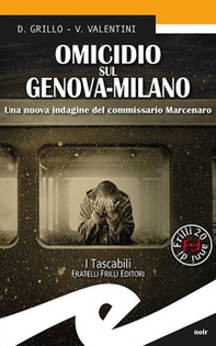 Omicidio sul Genova-Milano. Una nuova indagine del commissario Marcenaro - Librerie.coop Omicidio sul Genova-Milano. Una nuova indagine del commissario Marcenaro - Librerie.coop