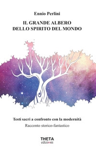 Il grande albero dello spirito del mondo. Testi sacri a confronto con la modernità - Librerie.coop Il grande albero dello spirito del mondo. Testi sacri a confronto con la modernità - Librerie.coop