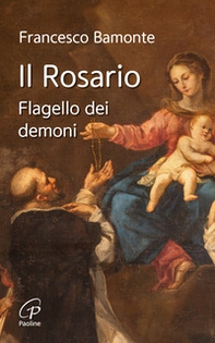 Il rosario. Flagello dei demoni - Librerie.coop Il rosario. Flagello dei demoni - Librerie.coop